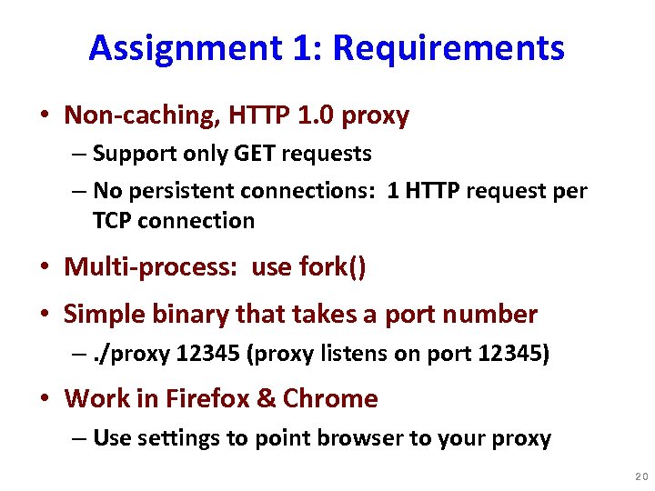 Assignment 1: Requirements • Non-caching, HTTP 1. 0 proxy – Support only GET requests