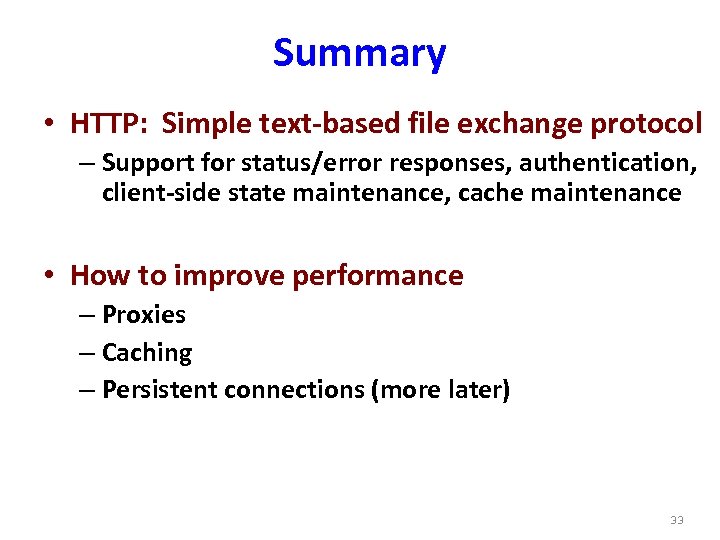 Summary • HTTP: Simple text-based file exchange protocol – Support for status/error responses, authentication,