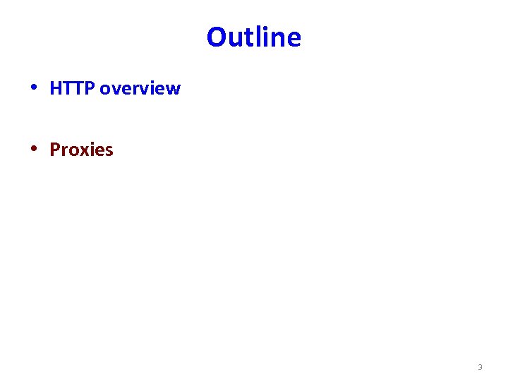 Outline • HTTP overview • Proxies 3 