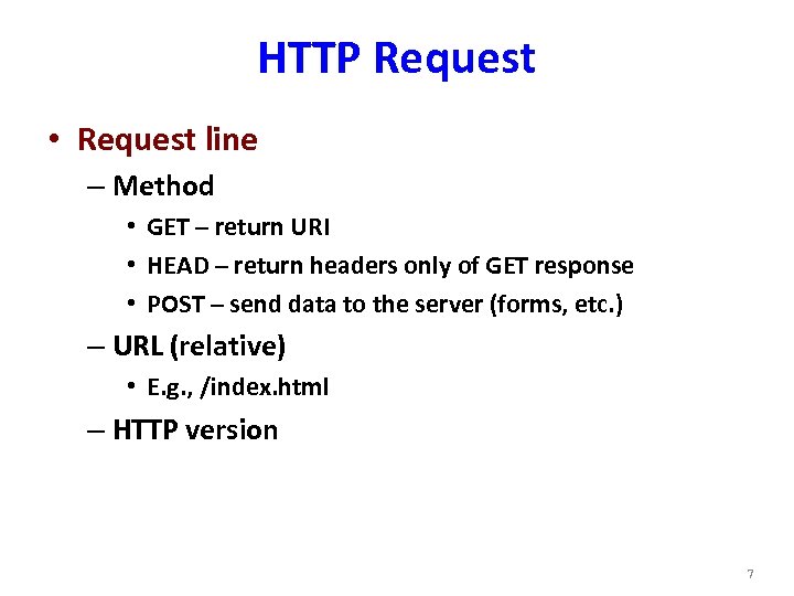 HTTP Request • Request line – Method • GET – return URI • HEAD