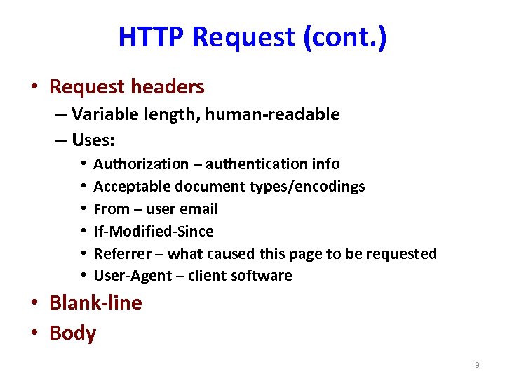 HTTP Request (cont. ) • Request headers – Variable length, human-readable – Uses: •