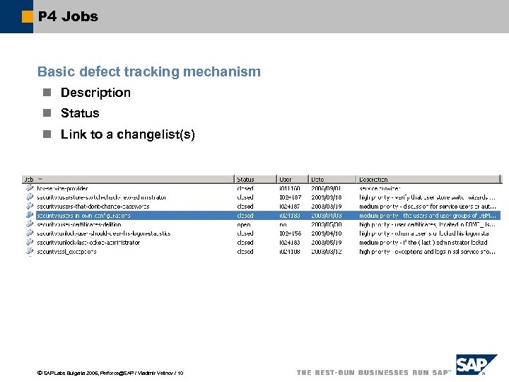 P 4 Jobs Basic defect tracking mechanism n Description n Status n Link to