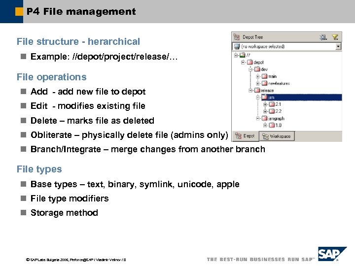 P 4 File management File structure - herarchical n Example: //depot/project/release/… File operations n