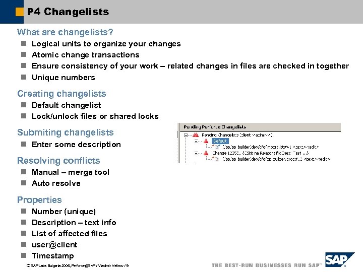 P 4 Changelists What are changelists? n n Logical units to organize your changes