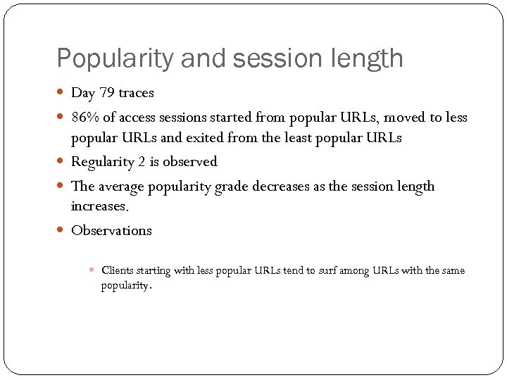 Popularity and session length Day 79 traces 86% of access sessions started from popular