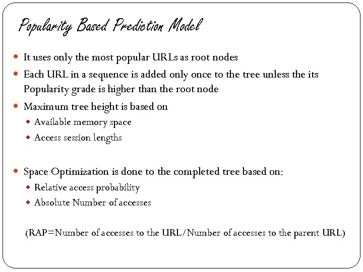 Popularity Based Prediction Model It uses only the most popular URLs as root nodes