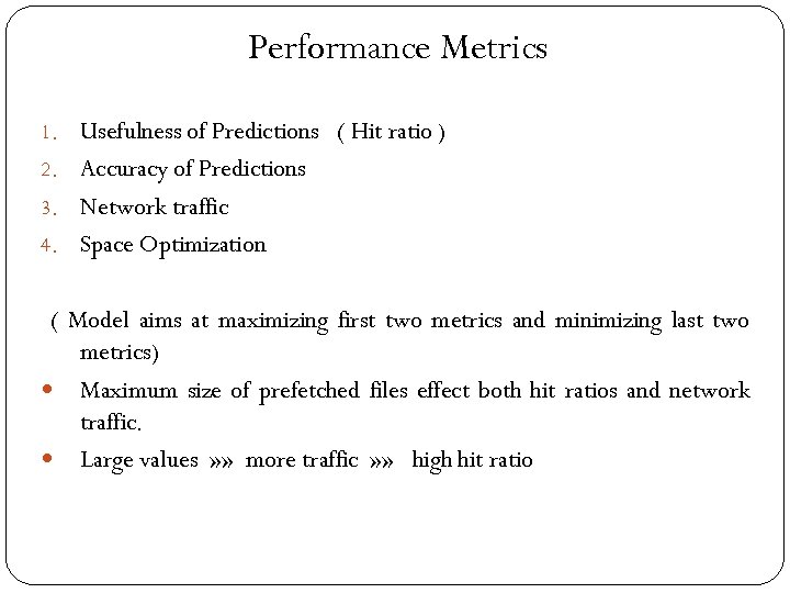 Performance Metrics 1. Usefulness of Predictions ( Hit ratio ) 2. Accuracy of Predictions