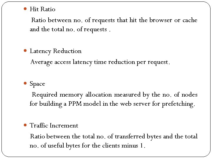  Hit Ratio between no. of requests that hit the browser or cache and