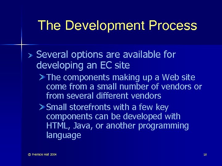 The Development Process Several options are available for developing an EC site The components