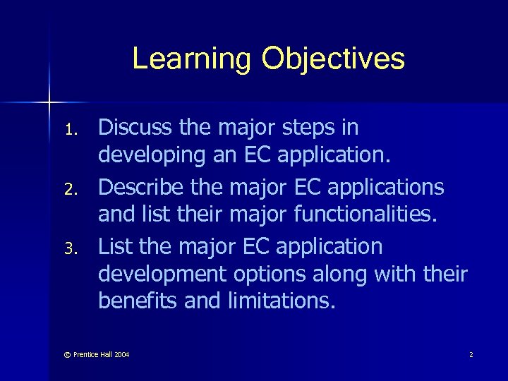 Learning Objectives 1. 2. 3. Discuss the major steps in developing an EC application.