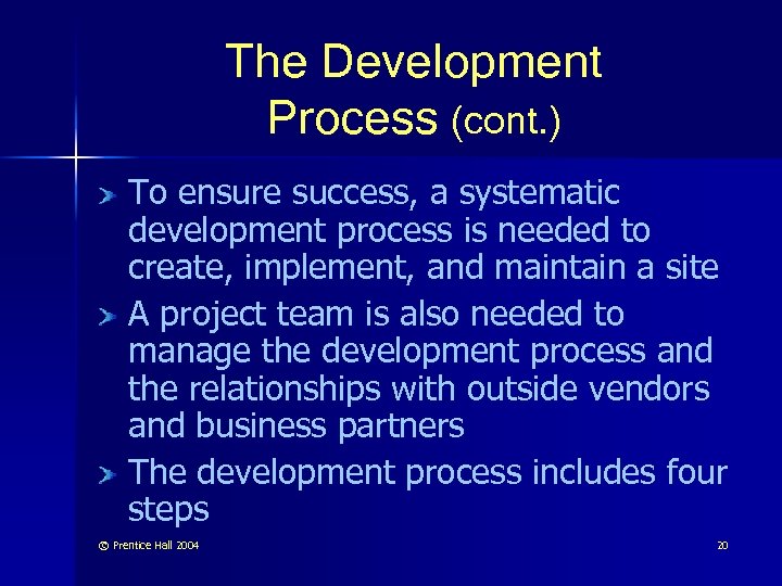 The Development Process (cont. ) To ensure success, a systematic development process is needed