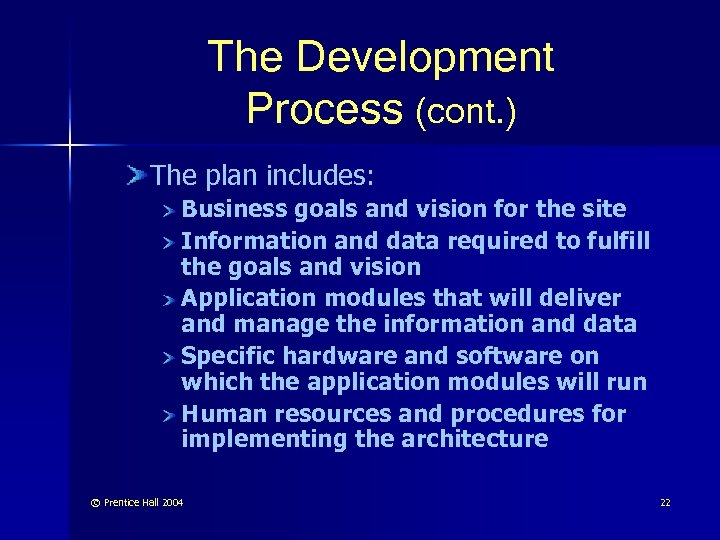 The Development Process (cont. ) The plan includes: Business goals and vision for the