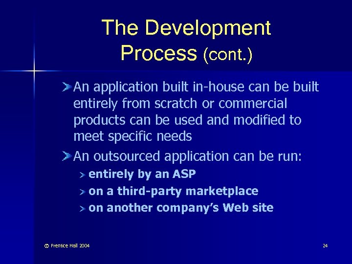 The Development Process (cont. ) An application built in-house can be built entirely from