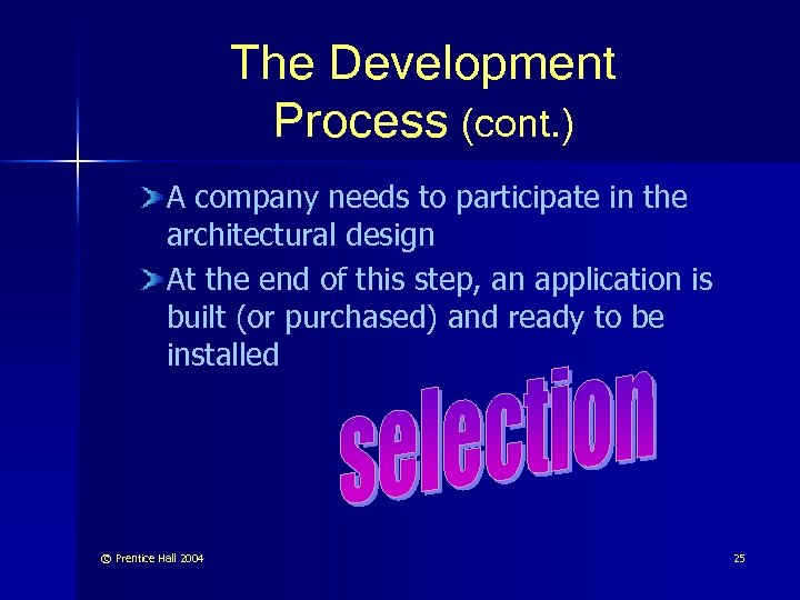The Development Process (cont. ) A company needs to participate in the architectural design