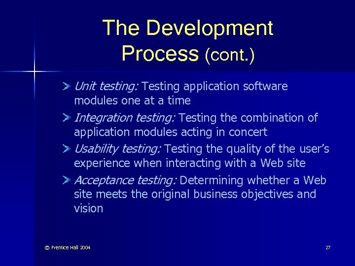 The Development Process (cont. ) Unit testing: Testing application software modules one at a