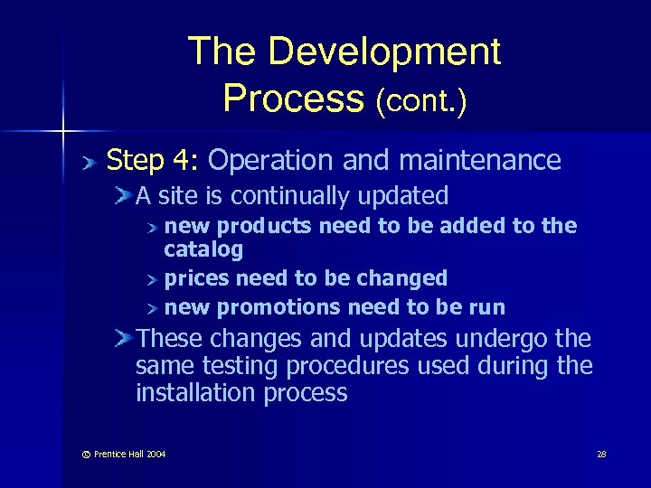 The Development Process (cont. ) Step 4: Operation and maintenance A site is continually