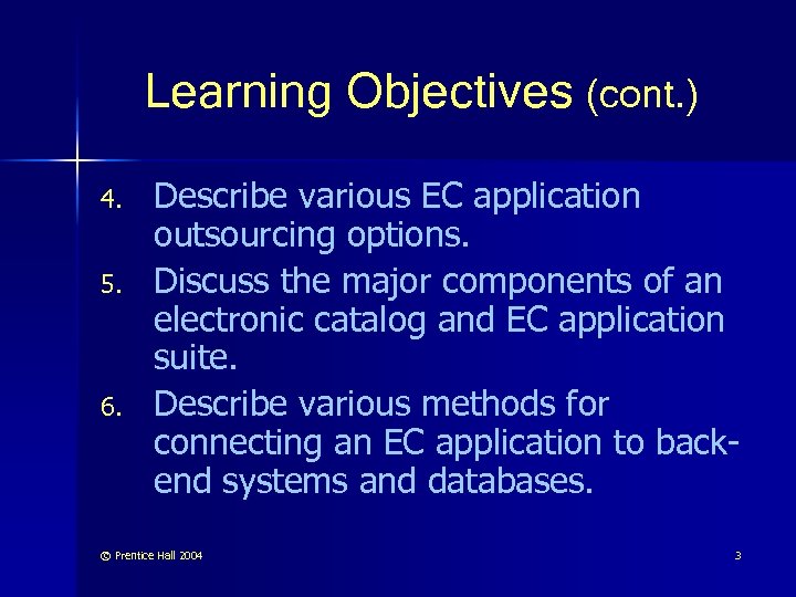 Learning Objectives (cont. ) 4. 5. 6. Describe various EC application outsourcing options. Discuss