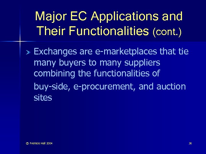 Major EC Applications and Their Functionalities (cont. ) Exchanges are e-marketplaces that tie many