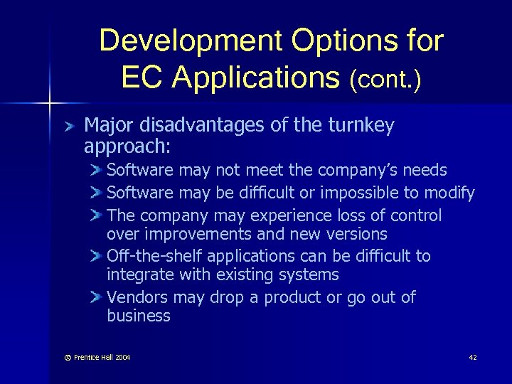 Development Options for EC Applications (cont. ) Major disadvantages of the turnkey approach: Software