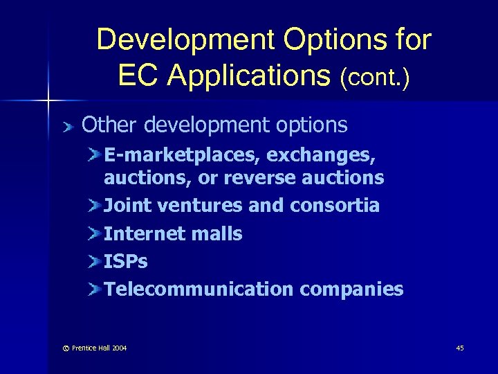 Development Options for EC Applications (cont. ) Other development options E-marketplaces, exchanges, auctions, or