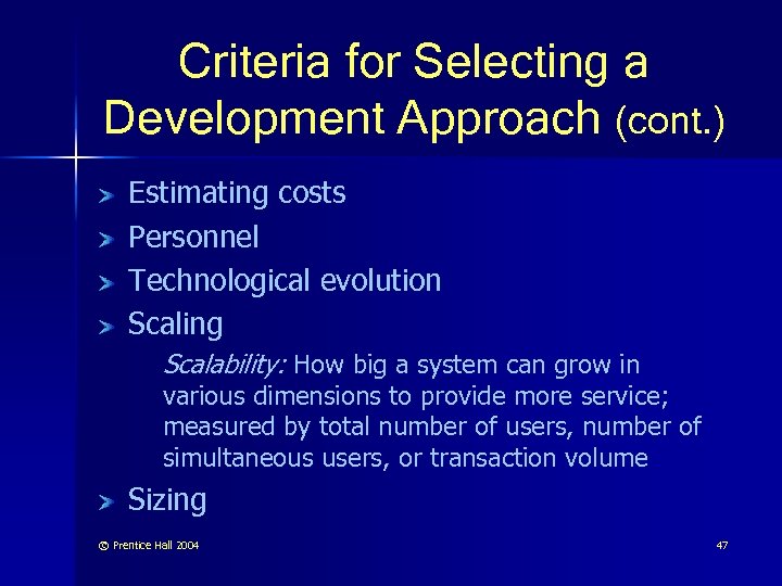 Criteria for Selecting a Development Approach (cont. ) Estimating costs Personnel Technological evolution Scaling