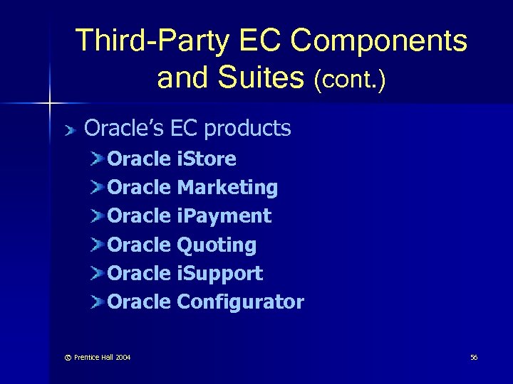 Third-Party EC Components and Suites (cont. ) Oracle’s EC products Oracle i. Store Oracle