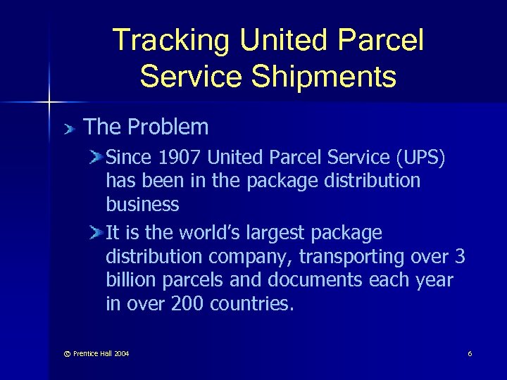 Tracking United Parcel Service Shipments The Problem Since 1907 United Parcel Service (UPS) has