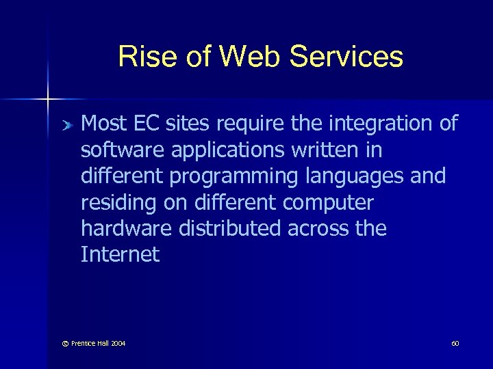 Rise of Web Services Most EC sites require the integration of software applications written