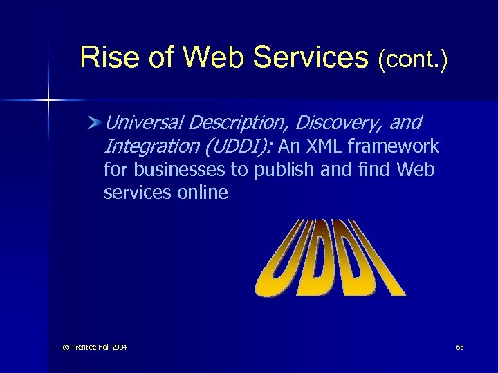 Rise of Web Services (cont. ) Universal Description, Discovery, and Integration (UDDI): An XML