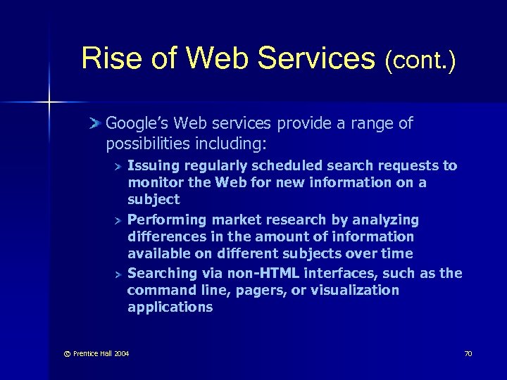 Rise of Web Services (cont. ) Google’s Web services provide a range of possibilities