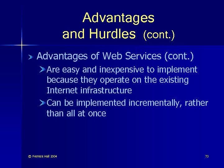 Advantages and Hurdles (cont. ) Advantages of Web Services (cont. ) Are easy and