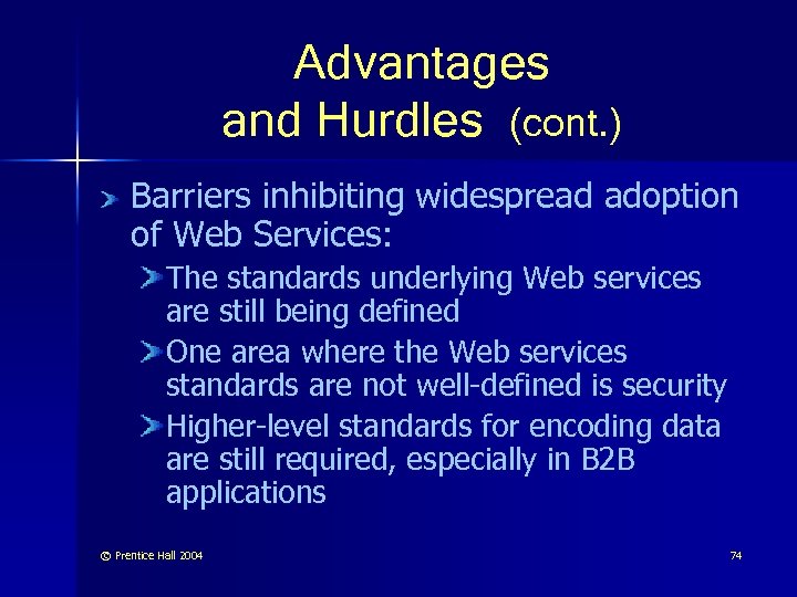 Advantages and Hurdles (cont. ) Barriers inhibiting widespread adoption of Web Services: The standards