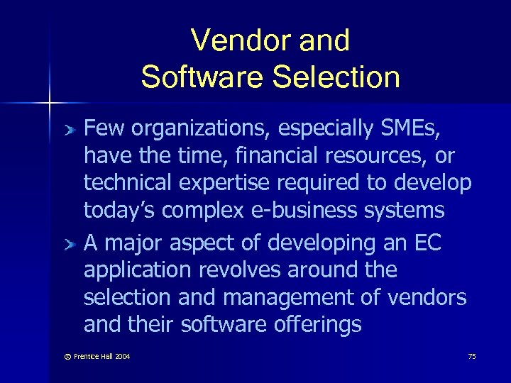 Vendor and Software Selection Few organizations, especially SMEs, have the time, financial resources, or