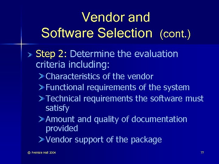 Vendor and Software Selection (cont. ) Step 2: Determine the evaluation criteria including: Characteristics