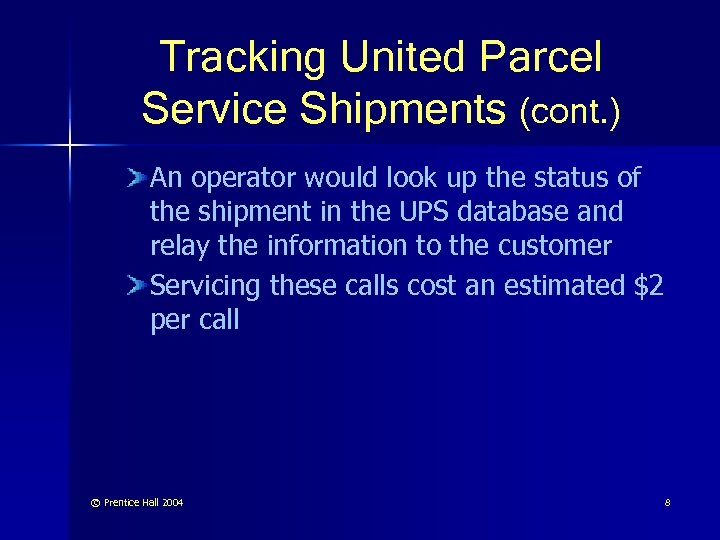 Tracking United Parcel Service Shipments (cont. ) An operator would look up the status