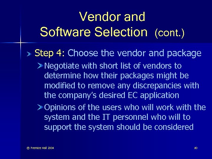 Vendor and Software Selection (cont. ) Step 4: Choose the vendor and package Negotiate