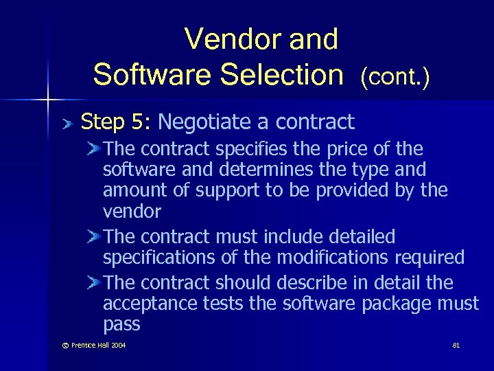 Vendor and Software Selection (cont. ) Step 5: Negotiate a contract The contract specifies