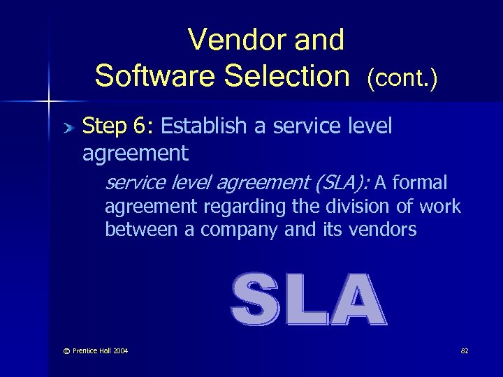 Vendor and Software Selection (cont. ) Step 6: Establish a service level agreement (SLA):