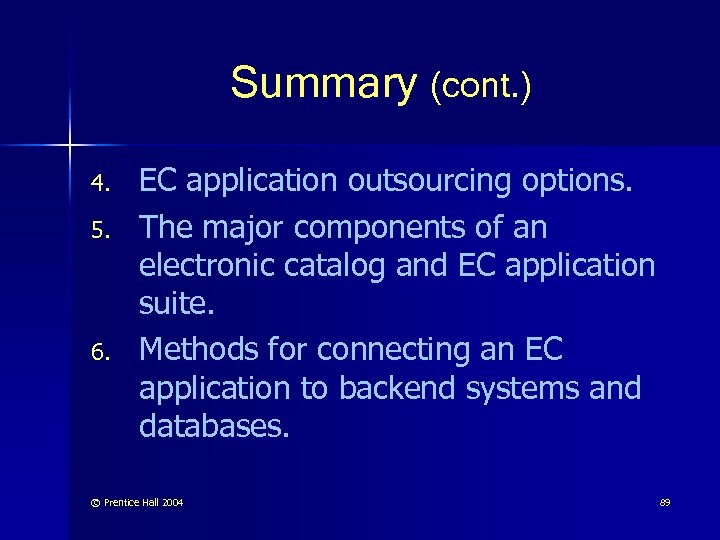 Summary (cont. ) 4. 5. 6. EC application outsourcing options. The major components of