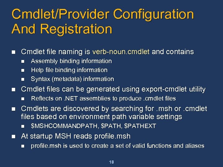 Cmdlet/Provider Configuration And Registration n Cmdlet file naming is verb-noun. cmdlet and contains n