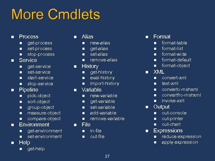 More Cmdlets n Process n n n n n get-environment set-environment Alias n n