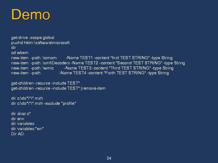 Demo get-drive -scope global pushd hklm: softwaremicrosoft dir cd wbem new-item -path. cimom -Name