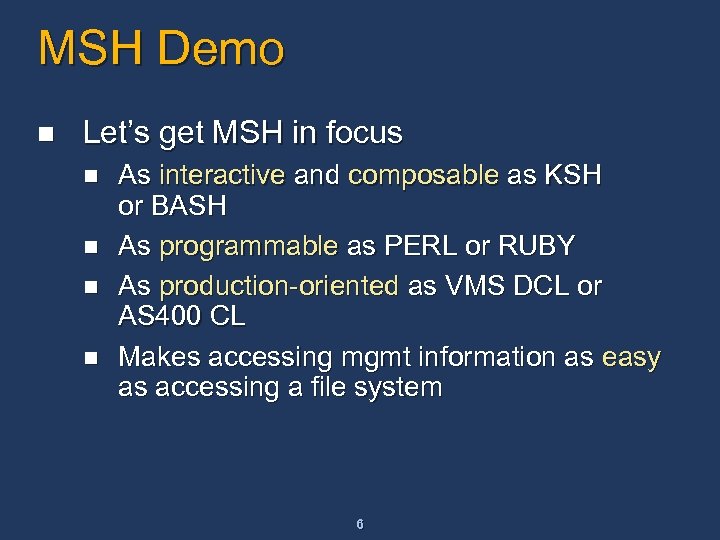 MSH Demo n Let’s get MSH in focus n n As interactive and composable