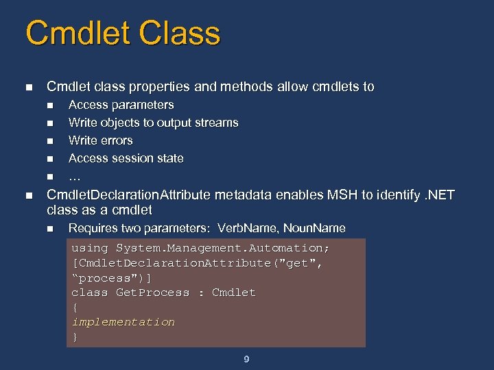 Cmdlet Class n Cmdlet class properties and methods allow cmdlets to n n n