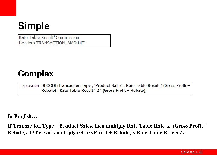 Simple Complex In English… If Transaction Type = Product Sales, then multiply Rate Table