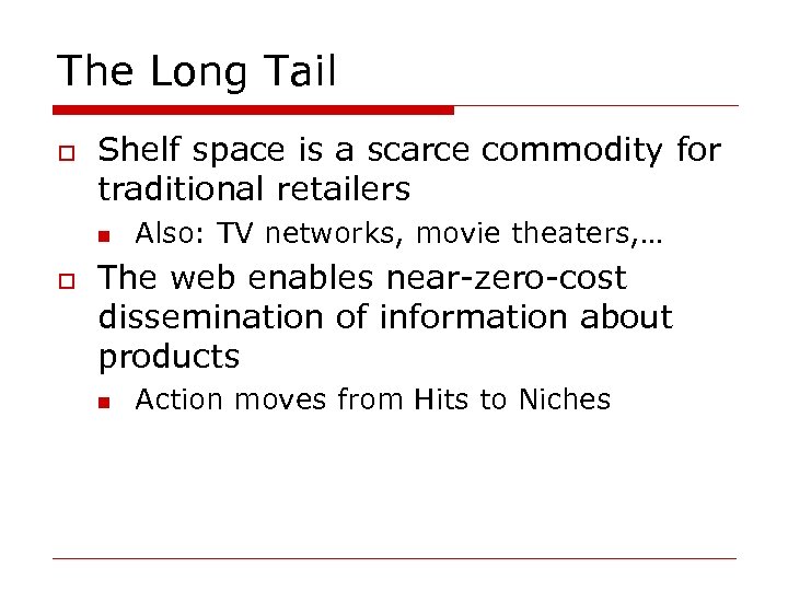 The Long Tail o Shelf space is a scarce commodity for traditional retailers n