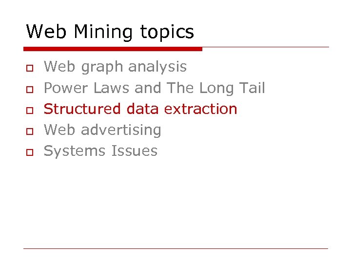 Web Mining topics o o o Web graph analysis Power Laws and The Long