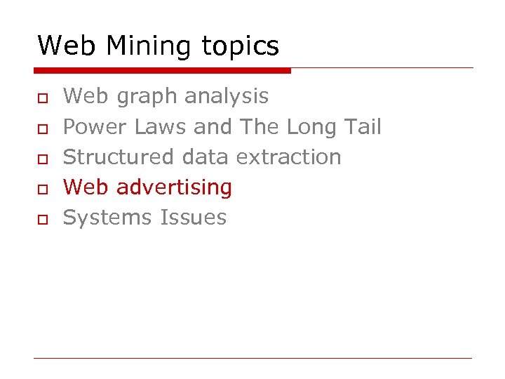 Web Mining topics o o o Web graph analysis Power Laws and The Long