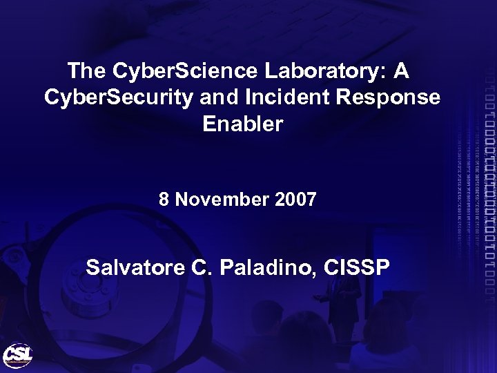 The Cyber. Science Laboratory: A Cyber. Security and Incident Response Enabler 8 November 2007