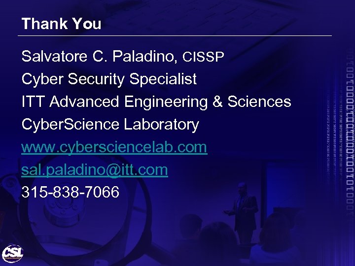 Thank You Salvatore C. Paladino, CISSP Cyber Security Specialist ITT Advanced Engineering & Sciences